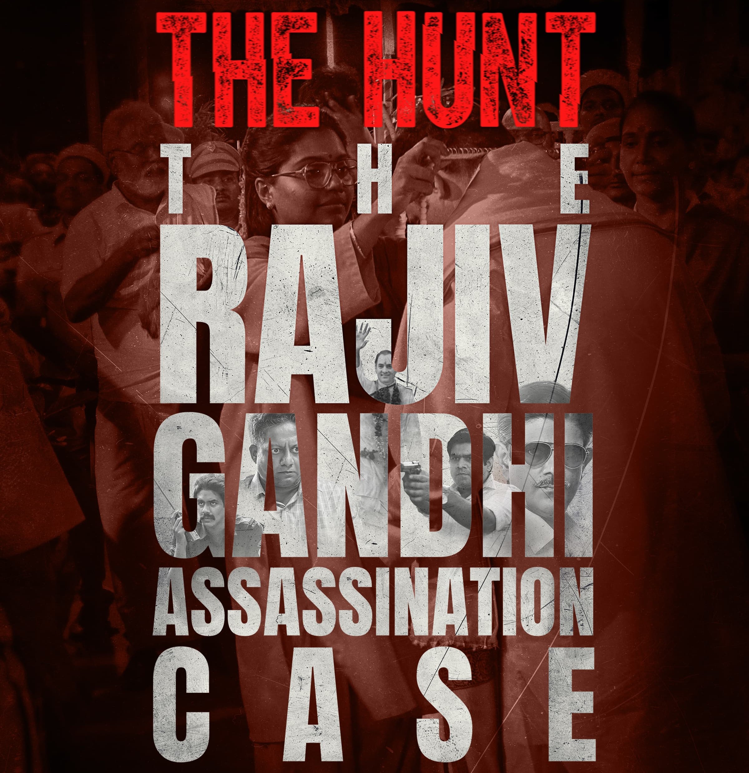 SonyLIV_The Hunt - The Rajiv Gandhi Assassination Case_Poster.jpg